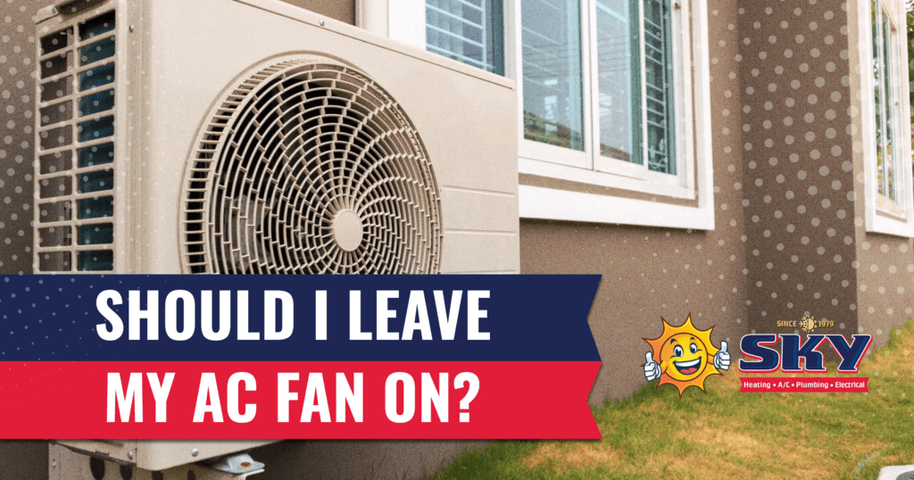Should I Leave My AC Fan On