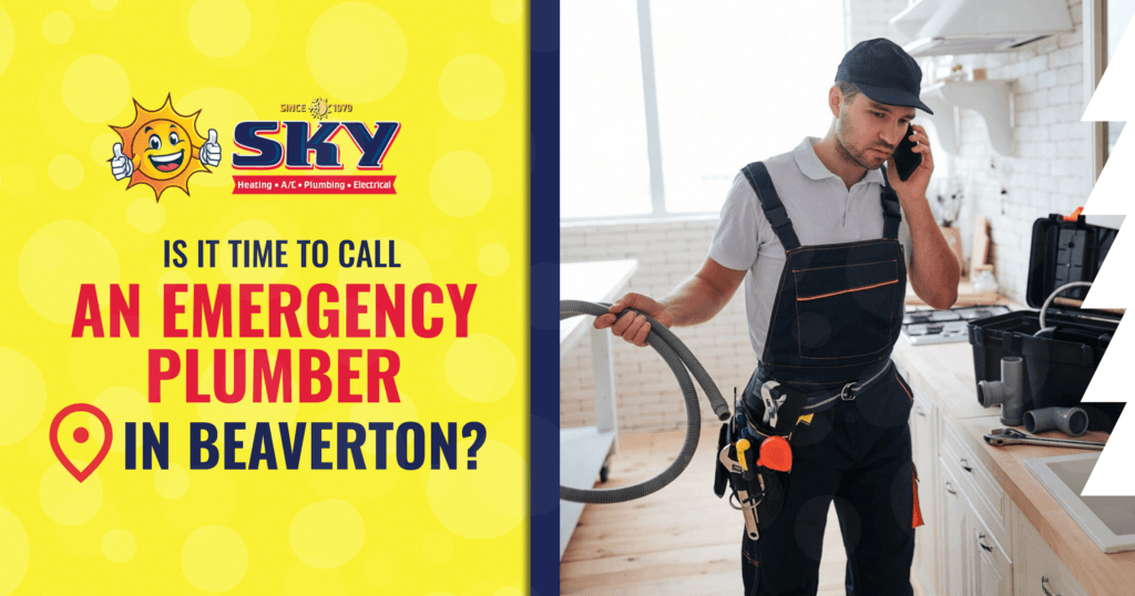 Is It Time to Call an Emergency Plumber in Beaverton