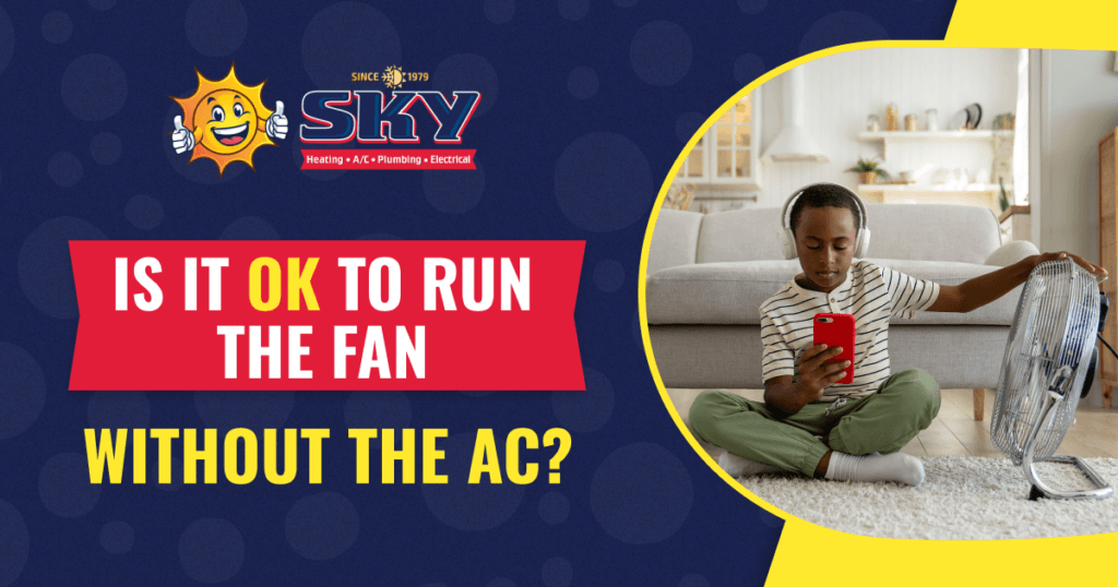 Is It OK to Run the Fan Without the AC
