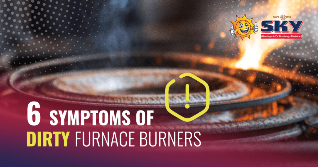 6 Symptoms of Dirty Furnace Burners