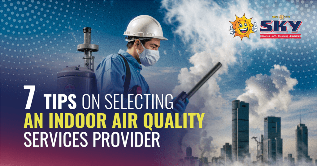 7 Tips for Selecting an Indoor Air Quality Services Provider